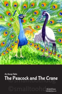 this poster contains a layered paper and watercolor illustration of a peacock speaking to a crane., below that are the words an aesop fable and the peacock and the crane. there is a copyright notice and the URL of stealing the cheese dot com